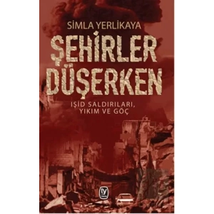 Şehirler Düşerken: Işid Saldırıları, Yıkım ve Göç