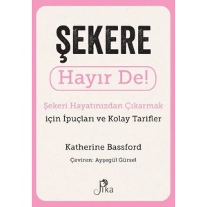 Şekere Hayır De! Şekeri Hayatınızdan Çıkarmak için İpuçları ve Kolay Tarifler