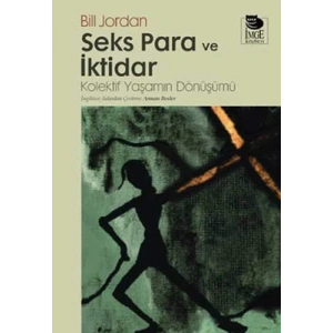 Seks Para ve İktidar - Kolektif Yaşamın Dönüşümü