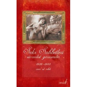 Seks Sohbetleri: Sürrealist Görüşmeler 1928 1932