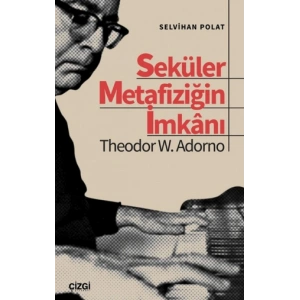 Seküler Metafiziğin İmkanı Theodor W. Adorno
