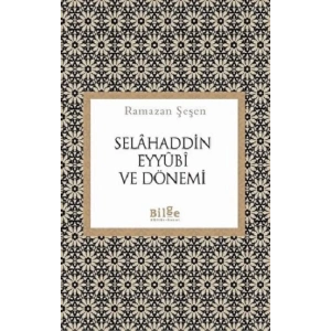 Selahaddin Eyyubi ve Dönemi