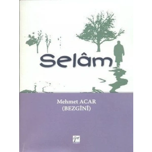 Selâm - Mehmet Acar (Bezgînî)