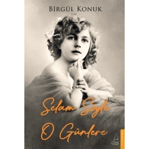 Selam Söyle O Günlere