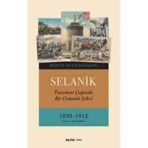 Selanik - Tanzimat Çağında Bir Osmanlı Şehri