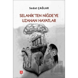 Selanikten Niğdeye Uzanan Hayatlar