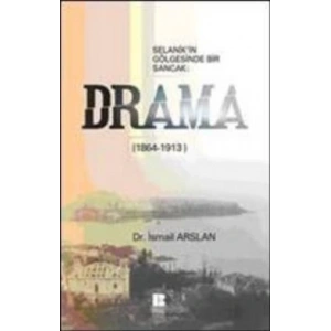 Selanik’in Gölgesinde Bir Sancak: Drama (1864-1913)