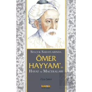Selçuk Saraylarında Ömer Hayyam’ın Hayat ve Maceraları
