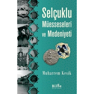 Selçuklu Müesseseleri Ve Medeniyeti