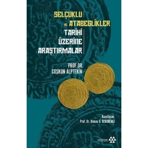 Selçuklu ve Atabeglikler Tarihi Üzerine Araştırmalar