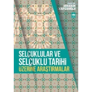 Selçuklular ve Selçuklu Tarihi Üzerine Araştırmalar