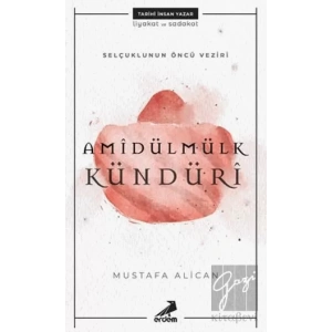 Selçuklunun Öncü Veziri Amidülmülk Kündüri