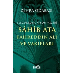 Selçuklunun Son Veziri Sahib Ata Fahreddin Ali ve Vakıfları