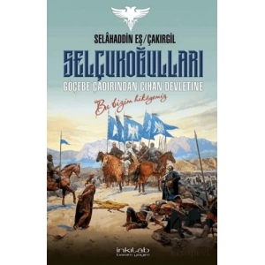 Selçukoğulları – Göçebe Çadırından Cihan Devletine