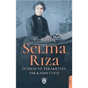 Selma Rıza - İttihat ve Terakkinin Tek Kadın Üyesi