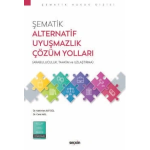 Şematik Alternatif Uyuşmazlık Çözüm Yolları (Arabuluculuk, Tahkim ve Uzlaştırma)