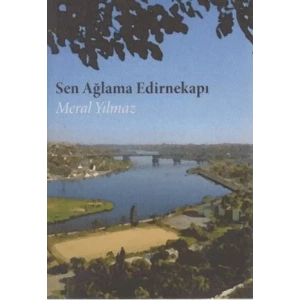 Sen Ağlama Edirnekapı