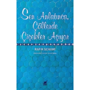 Sen Anlatınca, Çöllerde Çiçekler Açıyor