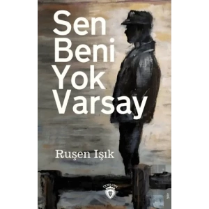 Sen Beni Yok Varsay