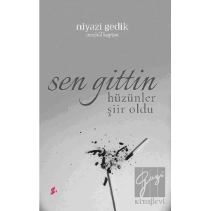 Sen Gittin Hüzünler Şiir oldu
