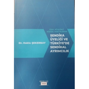 SENDİKA ÜYELİĞİ VE TÜRKİYEDE SENDİKAL AYRIMCILIK