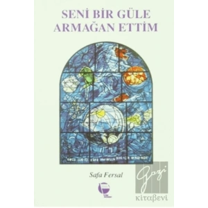 Seni Bir Güle Armağan Ettim