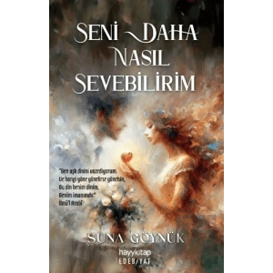 Seni Daha Nasıl Sevebilirim