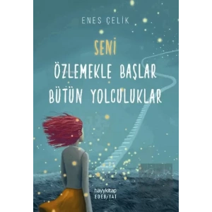 Seni Özlemekle Başlar Bütün Yolculuklar