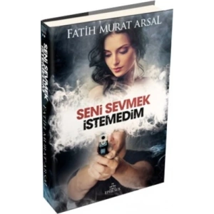 Seni Sevmek İstemedim