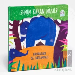 Senin Kakan Nasıl? - Hayvanlara Bez Bağlanmaz! (Hareketli Kitaplar)