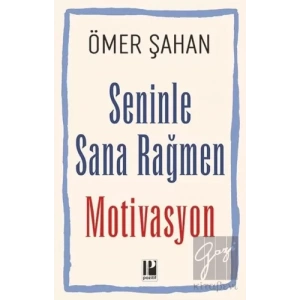 Seninle Sana Rağmen Motivasyon
