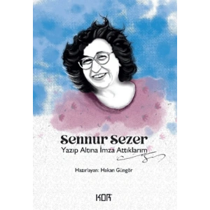 Sennur Sezer - Yazıp Altına İmza Attıklarım