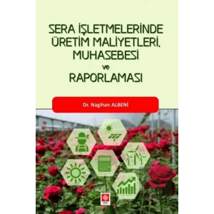 Sera İşletmelerinde Üretim Maliyetleri, Muhasebesi ve Raporlaması