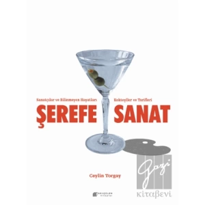 Şerefe Sanat-Sanatçılar ve Bilinmeyen Hayatları Kokteyller ve Tarifleri