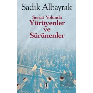 Şeriat Yolunda Yürüyenler ve Sürünenler