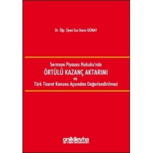 Sermaye Piyasası Hukukunda Örtülü Kazanç Aktarımı ve Türk Ticaret Kanunu Açısından Değerlendirilmesi