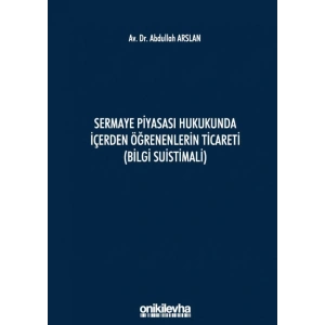 Sermaye Piyasası Hukukunda İçerden Öğrenenlerin Ticareti (Bilgi Suistimali)