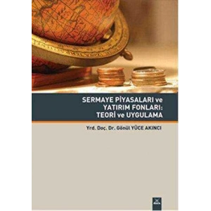 Sermaye Piyasası ve Yatırım Fonları : Teori ve Uygulama