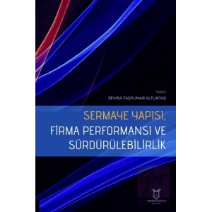 Sermaye Yapısı, Firma Performansı ve Sürdürülebilirlik