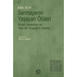 Sermayenin Yaşayan Ölüleri: Siyasi Canavarlar ve Yeşil Bir Sosyalizm Üzerine