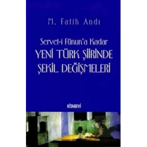 Servet-i Fünun’a Kadar Yeni Türk Şiirinde Şekil Değişmeleri