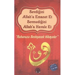 Sevdiğini Allaha Emanet Et Sevmediğini Allaha Havale Et