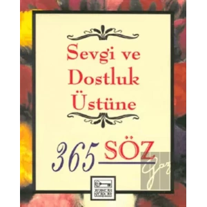 Sevgi ve Dostluk Üstüne 365 Söz