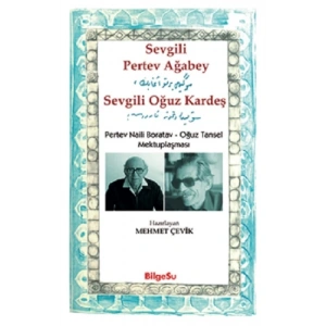 Sevgili Pertev Ağabey Sevgili Oğuz Kardeş