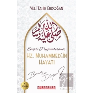 Sevgili Peygamberimiz Hz. Muhammedin Hayatı Bana Ne Diyor?
