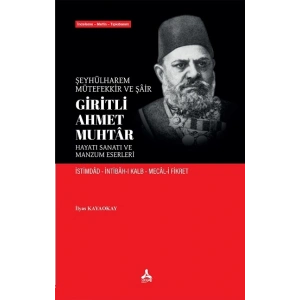 Şeyhülharem, Mütefekkir Ve Şair  Giritli Ahmet Muhtar Hayatı Sanatı Ve  Manzum Eserleri  İstimdad İntibah-I Kalb Mecal-İ Fikret