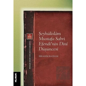 Şeyhülislam Mustafa Sabri Efendi’nin Dini Düşüncesi