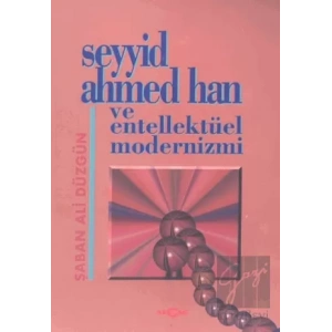 Seyyid Ahmed Han ve Entellektüel Modernizmi