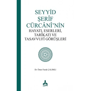 Seyyid Şerif Cürcani’nin Hayatı, Eserleri, Tarikatı Ve Tasavvufi Görüşleri