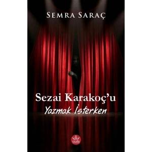 Sezai Karakoç’u Yazmak İsterken